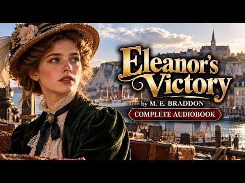 🎭 Eleanor's Victory by M. E. Braddon | A Tale of Love, Secrets &amp; Revenge 🔥