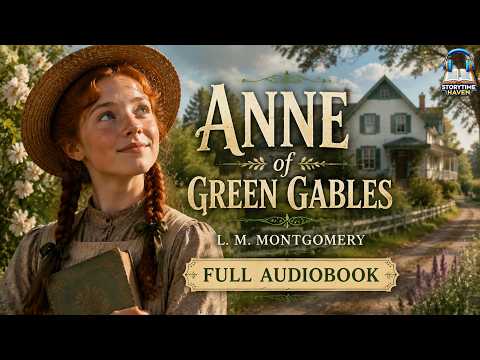 Anne of Green Gables 🌻 | The Timeless Story of a Spirited Orphan 🏡 | L. M. Montgomery
