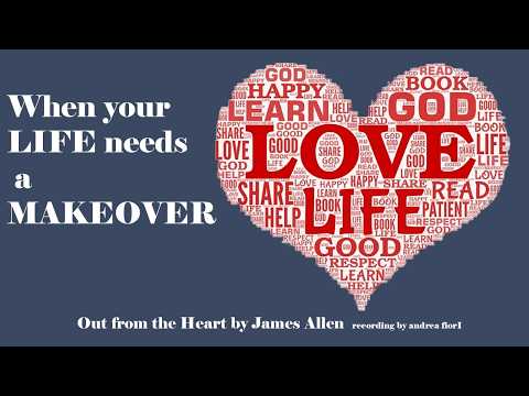 Ready to ReDeSIGN your (Personal, Professional or LOVE) LIFE? l Out from the Heart by James Allen