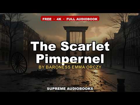The Scarlet Pimpernel by Baroness Emma Orczy - Full Audiobook
