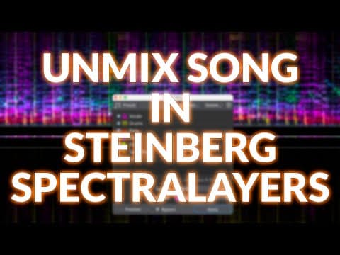 Using SpectraLayers' Unmix Song Module