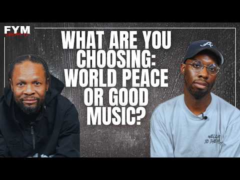 What Are You Choosing: World Peace or Good Music? | The FYM Show